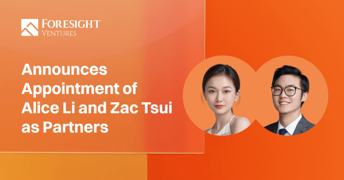 Foresight Ventures Announces Appointment of Alice Li and Zac Tsui as Partners